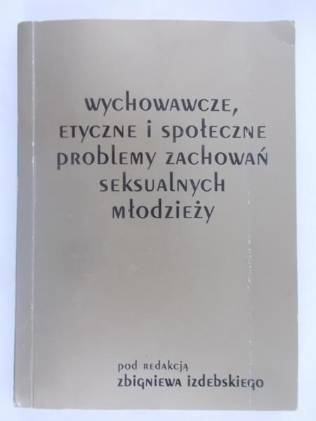 Wychowawcze, etyczne i społeczne problemy zachowań seksualnych młodzieży