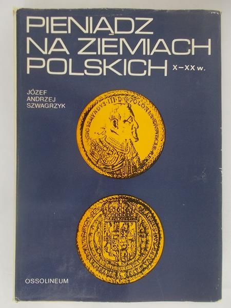 Pieniądz na ziemiach polskich X - XX w.