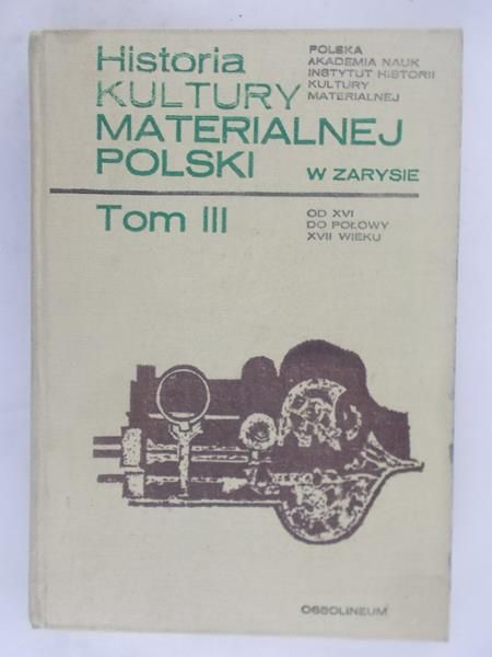 Historia Kultury Materialnej Polski. Tom III