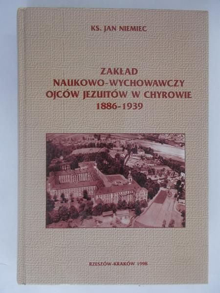 Zakład naukowo-wychowawczy Ojców Jezuitów w Chyrowie 1886-1939