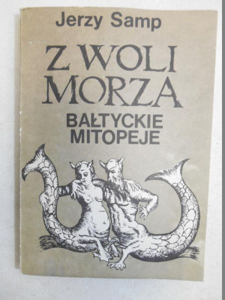 Samp Jerzy - Z woli morza. Bałtyckie mitopeje