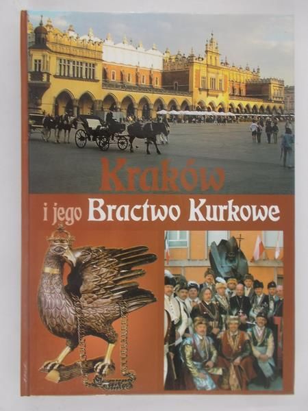 Lińczok-Nurek G.,   - Kraków i jego Bractwo Kurkowe