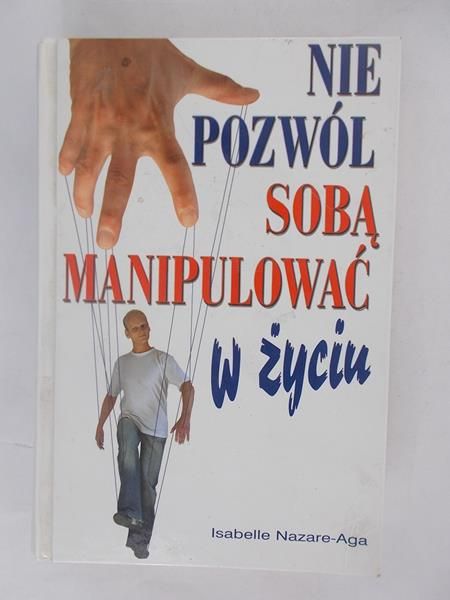 Nie pozwól sobą manipulować w życiu