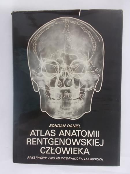 Daniel Bohdan - Atlas anatomii rentgenowskiej człowieka