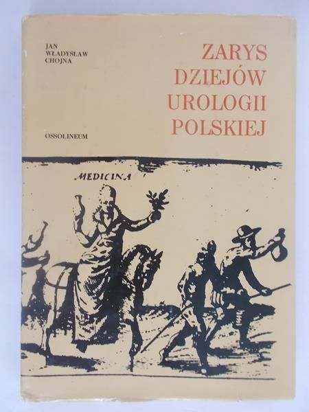 Jan Władysław Chojna - Zarys dziejów urologii polskiej