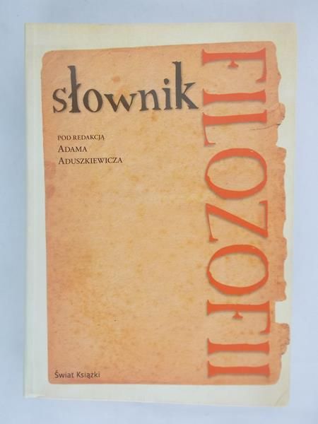 Aduszkiewicz Adam (red.) - Słownik filozofii