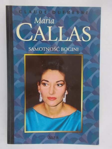 Maria Callas. Samotność bogini