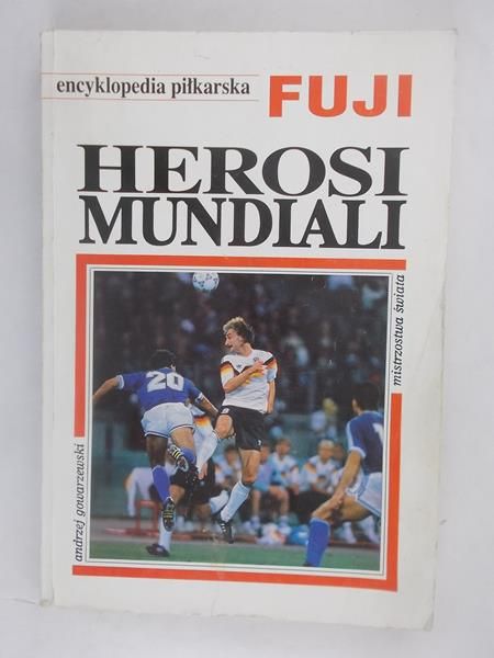 Biliński Henryk (red.) - Encyklopedia Piłkarska Fuji Herosi Mundiali