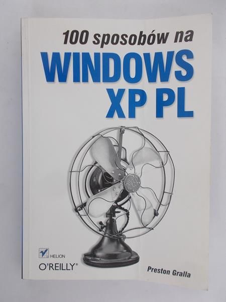 Gralla Preston - 100 sposobów na Windows XP PL