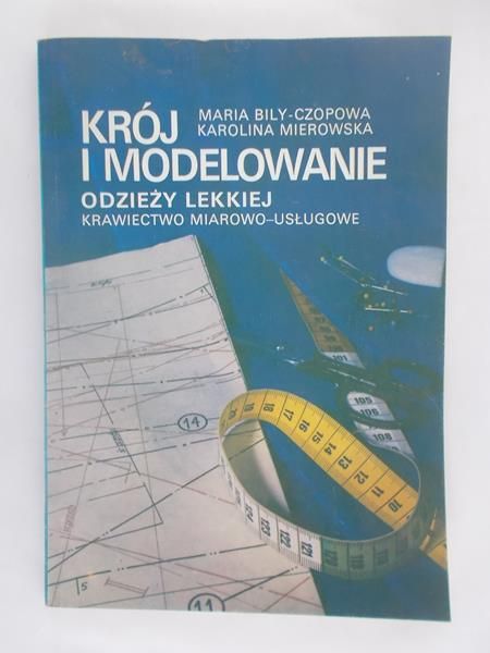 Bily-Czopowa Maria - Krój i modelowanie odzieży lekkiej
