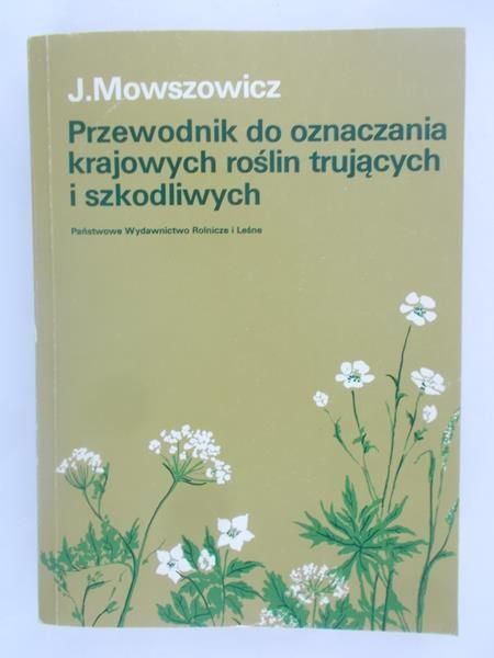 Mowszowicz Jakub - Przewodnik do oznaczania krajowych roślin trujących i szkodliwych