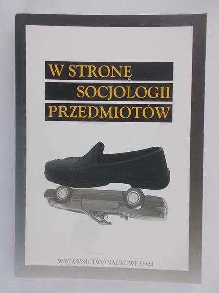 W stronę socjologii przedmiotów