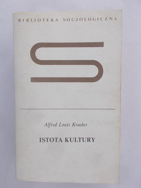 Kroeber Alfred Louis - Istota kultury