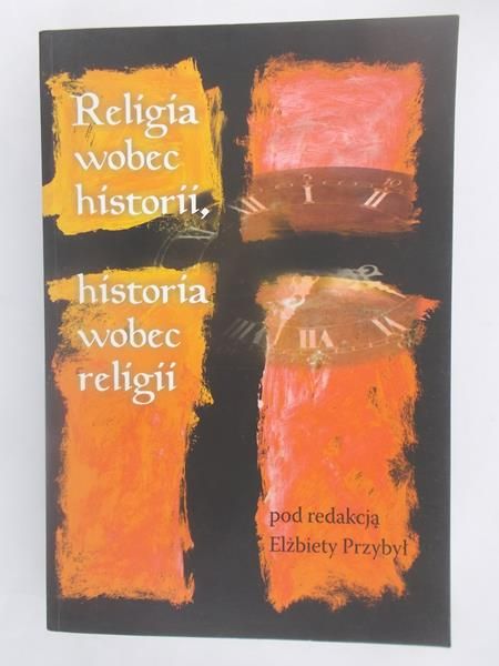 Religia wobec historii, historia wobec religii