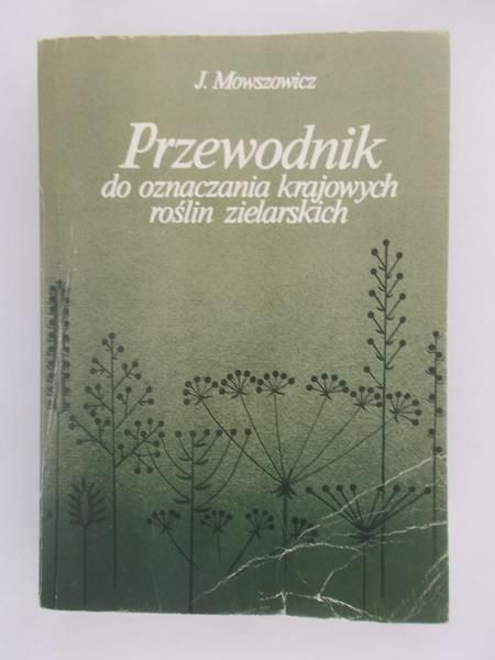 Mowszowicz Jakub - Przewodnik do oznaczania krajowych roślin zielarskich