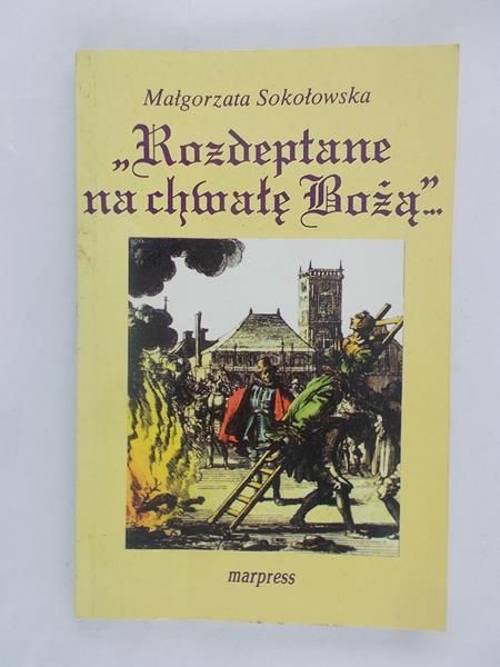 Rozdeptane na chwałę Bożą