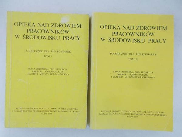 Dobrowolska Barbara (red.) - Opieka Nad Zdrowiem Pracowników W Środowisku Pracy Tom I – II