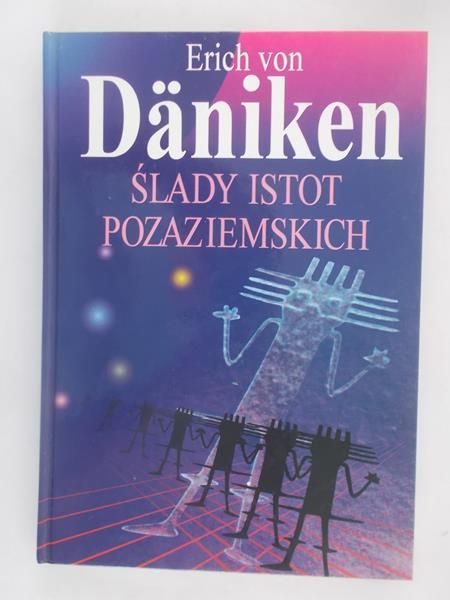 Daniken Erich von - Ślady istot pozaziemskich