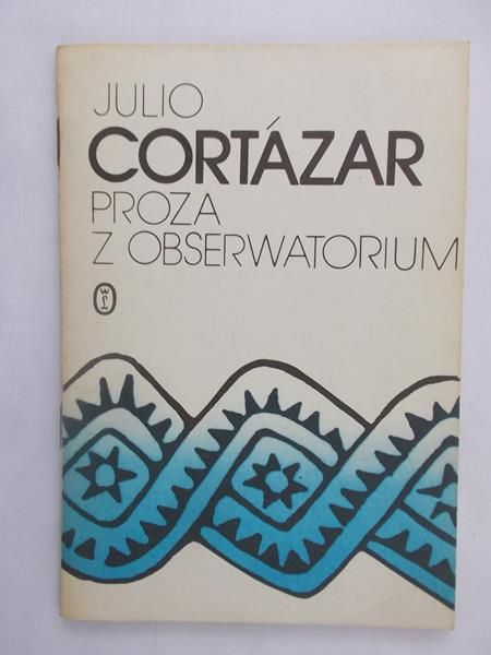 Cortazar Julio - Proza z obserwatorium