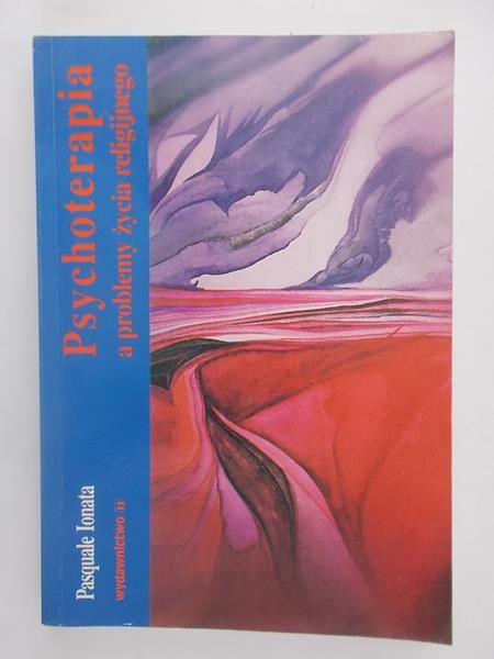 Ionata Pasquale - Psychoterapia a problemy życia religijnego