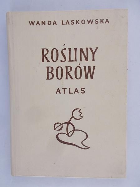 Laskowska Wanda - Rośliny borów. Atlas