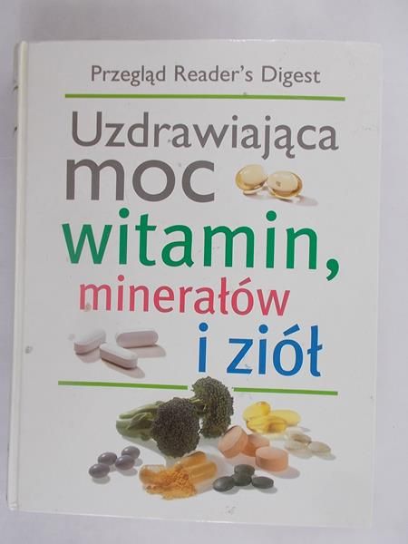 Uzdrawiająca moc witamin, minerałów i ziół