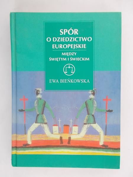 Bieńkowska Ewa - Spór o dziedzictwo europejskie