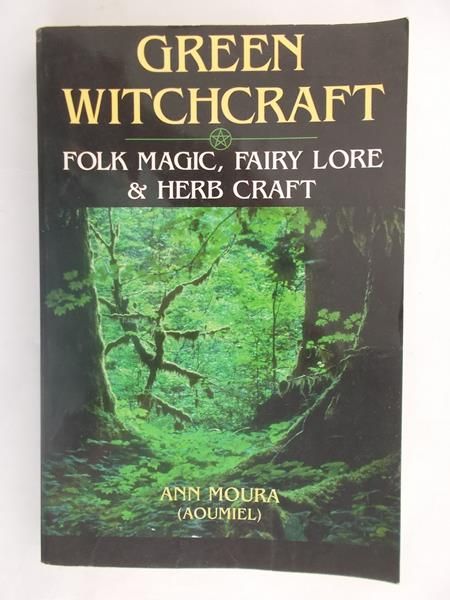 Moura Ann  - Witchcraft Green Folk Magic, Fairy Lore & Herb Craft