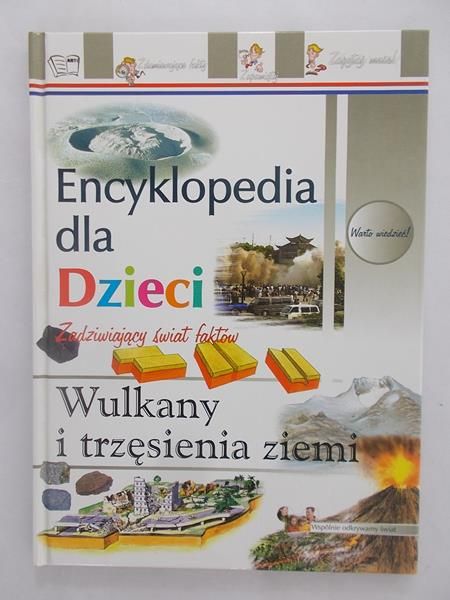 Encyklopedia dla dzieci. Wulkany i trzęsienia Ziemi