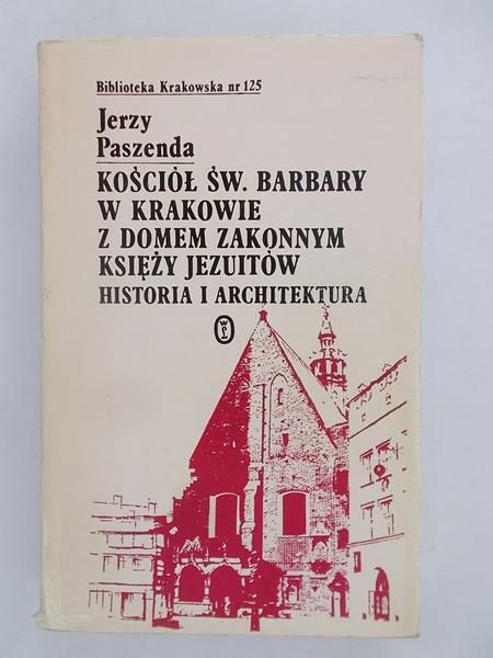 Kościół św. Barbary w Krakowie z domem zakonnym księży Jezuitów