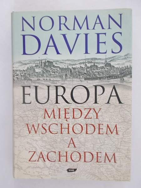 Davies Norman - Europa między Wschodem a Zachodem