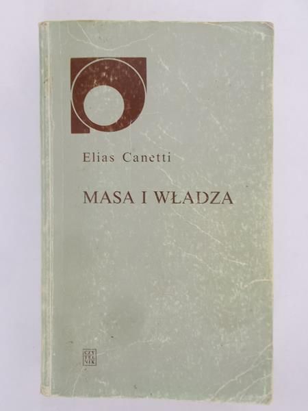 Canetti Elias - Masa i władza
