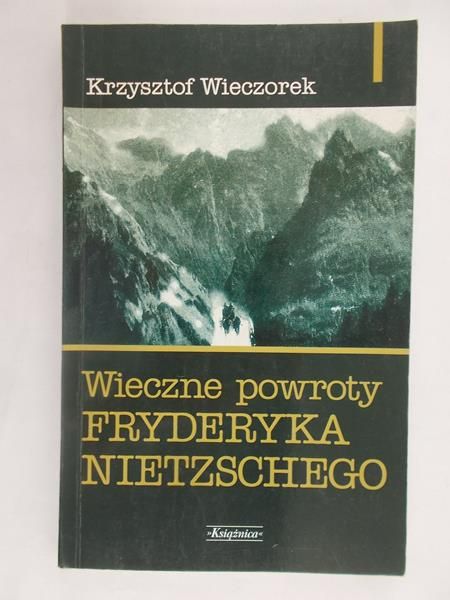 Wieczne powroty Fryderyka Nietzschego