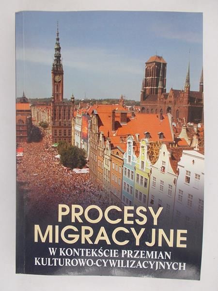 Procesy migracyjne w kontekście przemian kulturowo – cywilizacyjnych