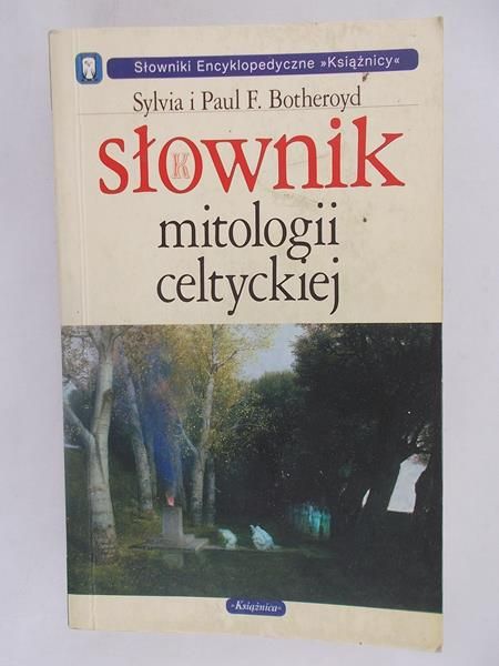 Botheroyd Sylvia i Paul F. - Słownik mitologi celtyckiej