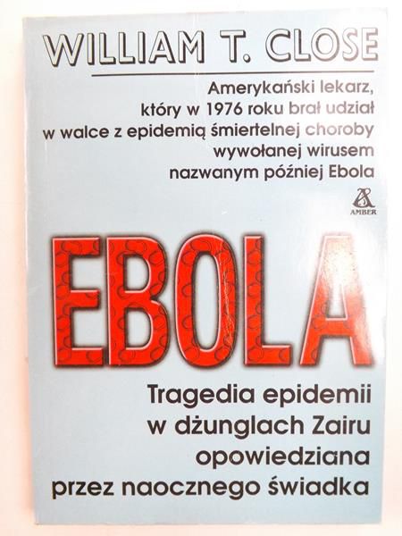 Ebola. Tragedia epidemii w dżunglach Zairu opowiedziana przez naocznego świadka