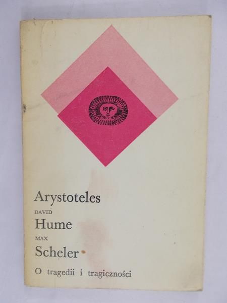Arystoteles, David Hume, Max Scheler. O tragedii i tragiczności