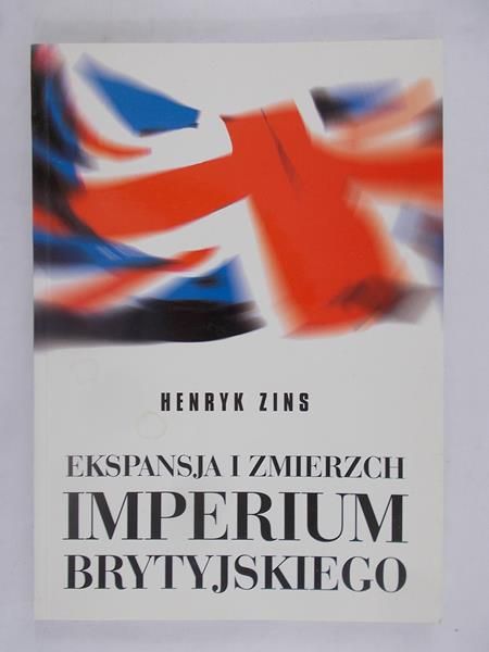Ekspansja i zmierzch Imperium Brytyjskiego