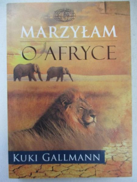 Gallmann Kuki - Marzyłam o Afryce