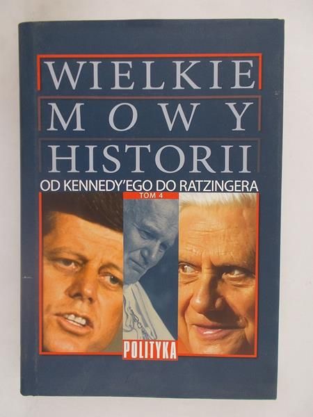 Wielkie Mowy Historii Od Kennedy'ego do Ratzingera
