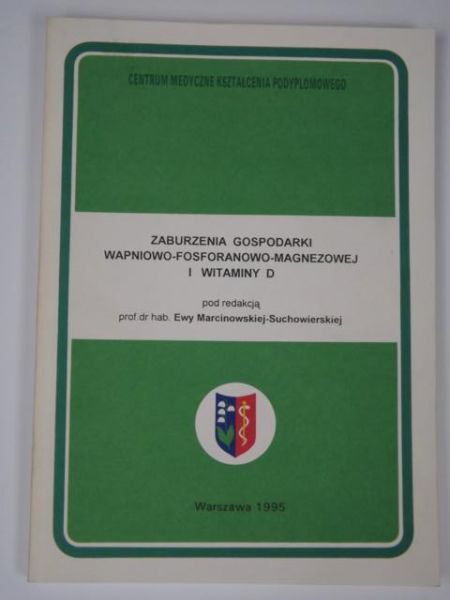 Marcinowska-Suchowierska Ewa (red.) - Zaburzenia gospodarki wapniowo-fosforanowo-magnezowej i witaminy D