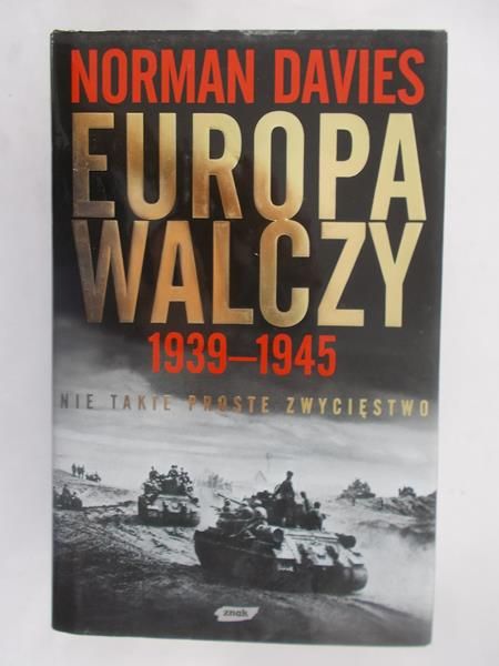 Davies Norman - Europa walczy 1939-1945