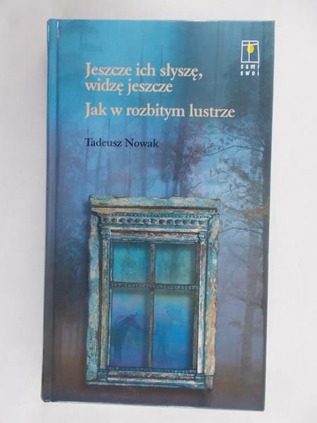 Jeszcze ich słyszę, widzę jeszcze. Jak w rozbitym lustrze