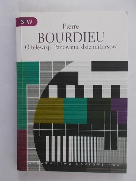 Bourdieu Pierre - O telewizji. Panowanie dziennikarstwa