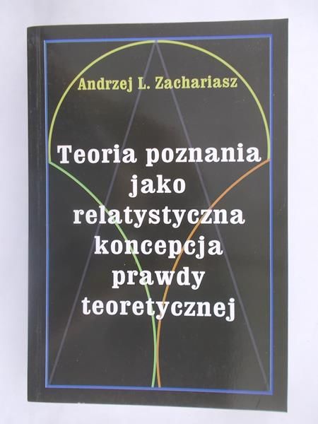 Teoria poznania jako relatywistyczna koncepcja prawdy teorystycznej