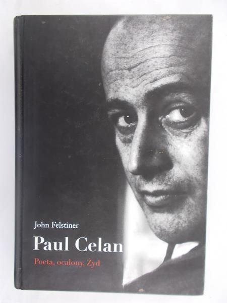 Paul Celan. Poeta, ocalony, Żyd