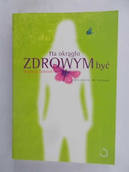 Dobroń Grażyna - Na okrągło zdrowym być