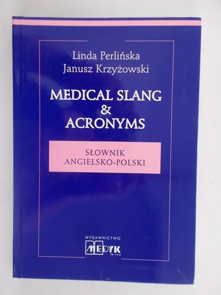 Medical slang & acronyms. Słownik angielsko-polski