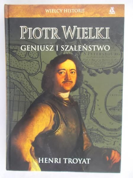 Piotr Wielki. Geniusz i szaleństwo