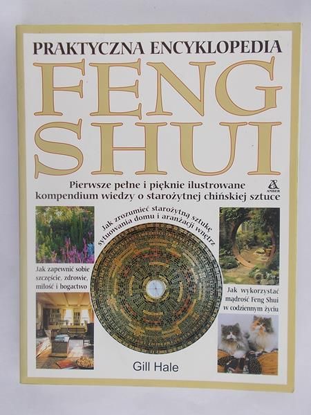 Hale Gill - Praktyczna encyklopedia feng shui